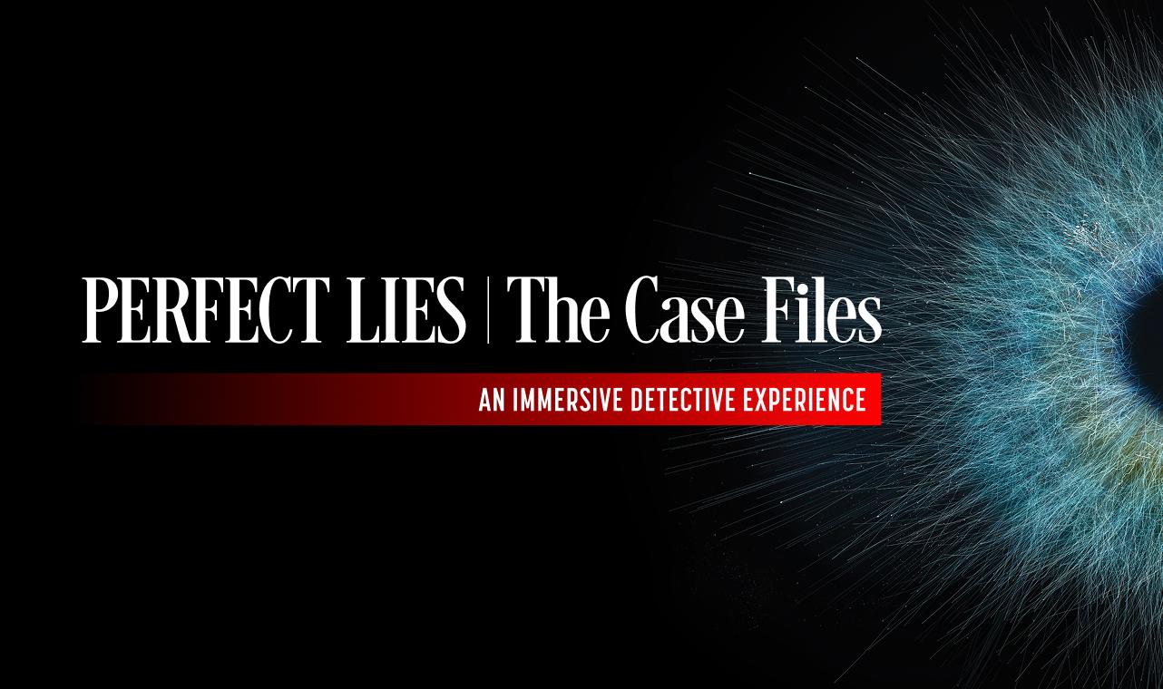 Perfect Lies: The Case Files — an immersive detective experience